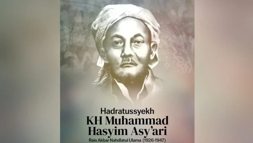 HADRATUSSYEKH KH HASYIM ASY’ARI: MAHA GURU UMAT, PENJAGA TRADISI, DAN PENGGERAK KEMERDEKAAN BANGSA